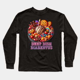 Deep dish disbeetus, funny diabetes, sugary sweets Long Sleeve T-Shirt